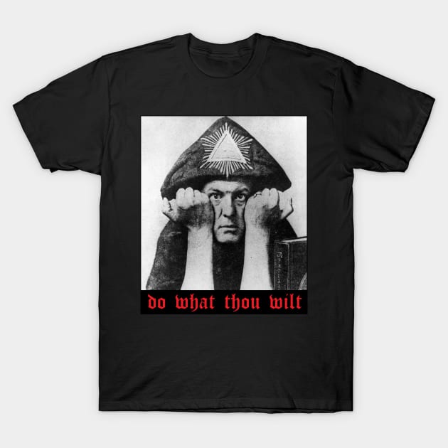 Do What Thou Wilt T-Shirt by artpirate